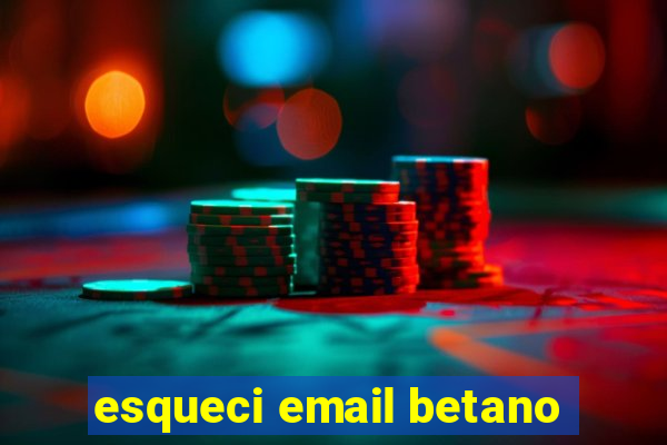 esqueci email betano